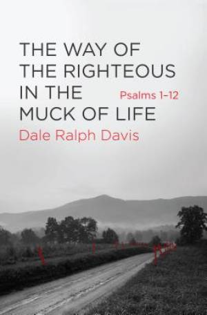 The Way of the
        Righteous in the Muck of Life